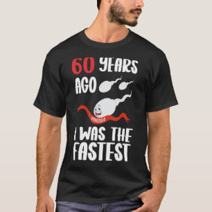 Mens 60th Birthday Gag dress 60 Years Ago I Was Th T-Shirt