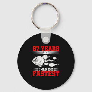 Mens 67 Years Ago I Was The Fastest 67th Birthday Keychain