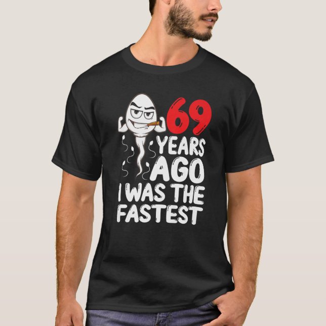Mens 69th Birthday Gag Dress 69 Years Ago I Was Th T-Shirt (Front)