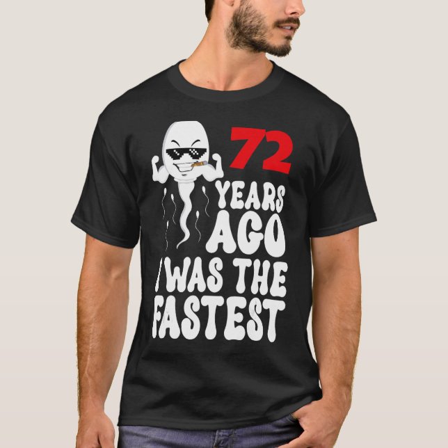 Mens 72nd Birthday Gag dress 72 Years Ago I Was Th T-Shirt (Front)