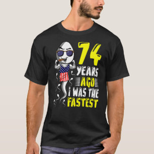 Mens 74 Years Ago I Was The Fastest 74th Birthday  T-Shirt