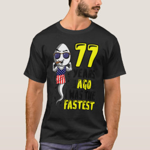 Mens 77 Years Ago I Was The Fastest 77th Birthday T-Shirt