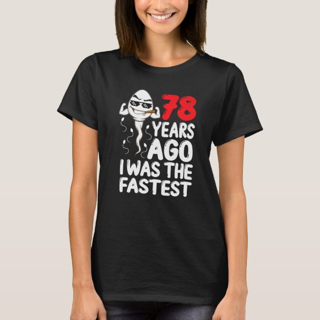 Mens 78th Birthday Gag Dress 78 Years Ago I Was Th T-Shirt (Front)