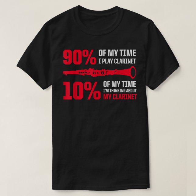Mens 90 Of My Time I Play Clarinet 10 Im Thinking  T-Shirt (Design Front)