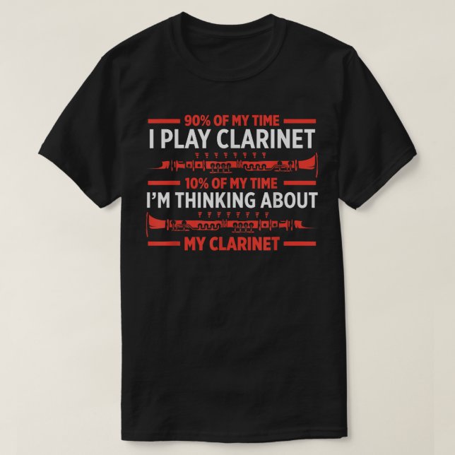 Mens 90 Of My Time I Play Clarinet 10 Im Thinking  T-Shirt (Design Front)