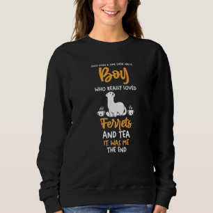 Mens A Boy Who Love Tea And Ferrets Sweatshirt