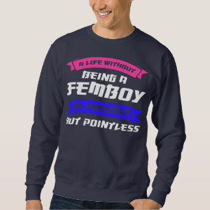 Mens a life without being a femboy South Korea Sweatshirt