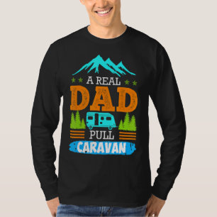 Mens A Real Dad Pulls Caravan Camping Camper Carav T-Shirt