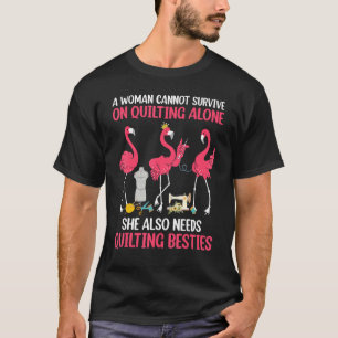 Mens A Woman Cannot Survive On Quilting Needs Quil T-Shirt