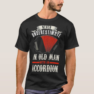 Mens Accordion  Accordionist Old Man Quote Accordi T-Shirt