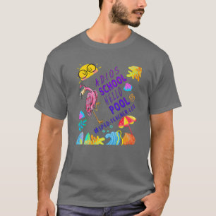 Mens Adios School Hello Pool, Flamingo Funny 3Rd G T-Shirt