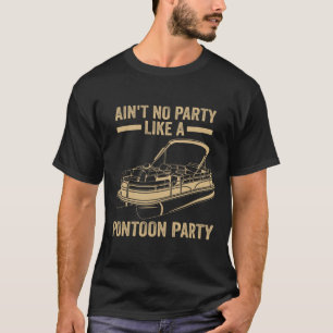 Mens Ain't No Party Like A Pontoon Party Pontoon  T-Shirt