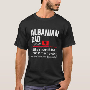 Mens Albanian Dad Definition Fathers Day Daddy F T-Shirt