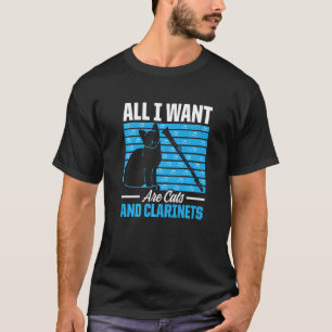 Mens All I Want Are Cats And Clarinets  Clarinet P T-Shirt