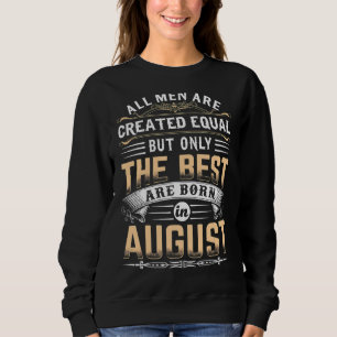 Mens All Men Are Created Equal Only The Best Are B Sweatshirt