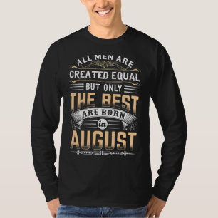 Mens All Men Are Created Equal Only The Best Are B T-Shirt