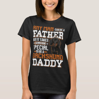 Mens Any Man Can Be A Father Someone Special Dachs T-Shirt
