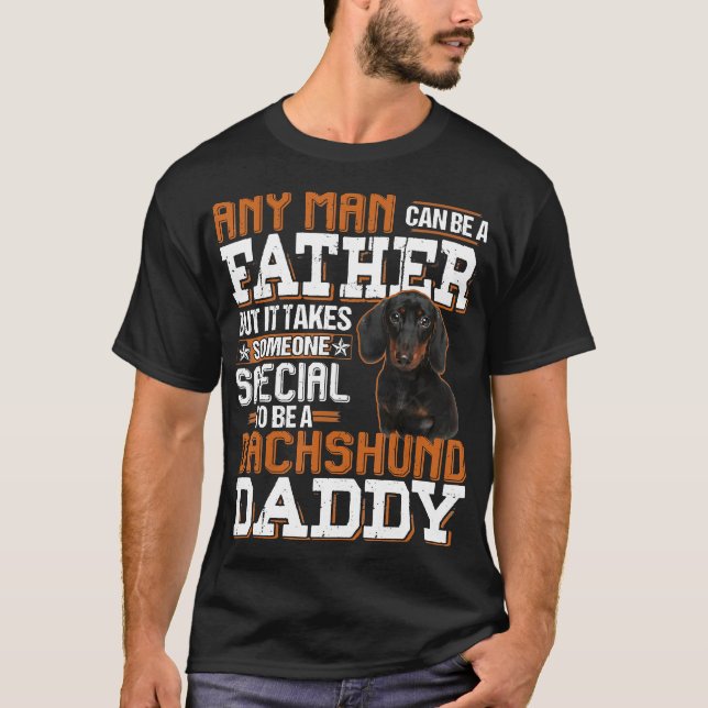 Mens Any Man Can Be A Father Someone Special Dachs T-Shirt (Front)