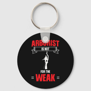 Mens Arborist Is Not For The Weak Tree Climbing  Keychain
