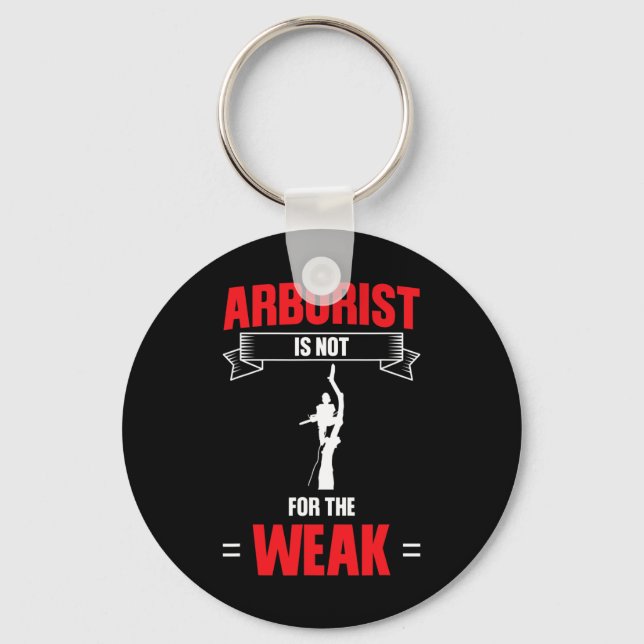 Mens Arborist Is Not For The Weak Tree Climbing  Keychain (Front)