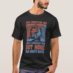 Mens Arm Wrestling Dad Father Arm Wrestler T-Shirt