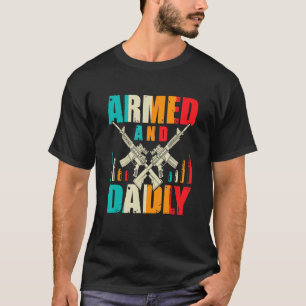 Mens Armed And Dadly Dad Retro Deadly Father Fath T-Shirt