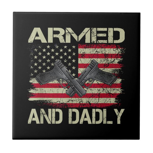 Mens Armed And Dadly Funny Deadly Father For Fathe Tile (Front)