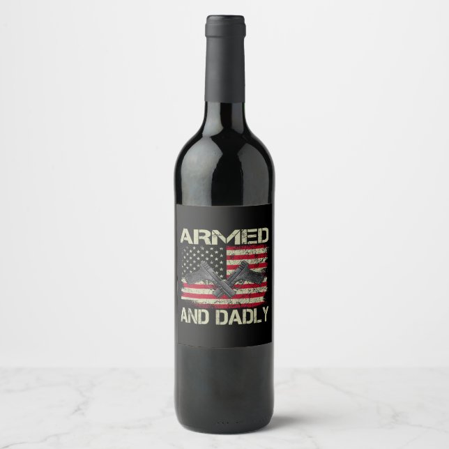 Mens Armed And Dadly Funny Deadly Father For Fathe Wine Label (Front)
