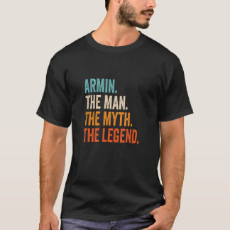 Mens Armin The Man The Myth The Legend First Name T-Shirt
