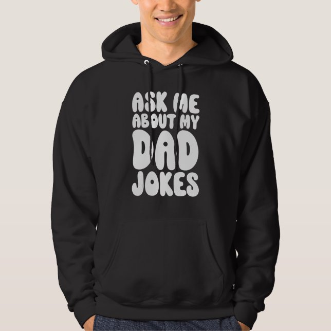 Mens Ask Me About My Dad Jokes   Dad Father Hoodie (Front)