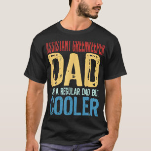 Mens Assistant Greenkeeper Dad Like a Regular Da T-Shirt