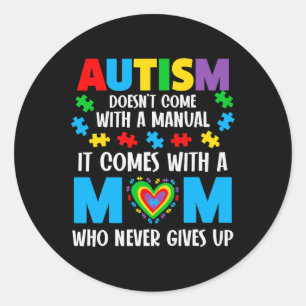 Mens Autism Doesnt Come With A Manual Mom Who Neve Classic Round Sticker