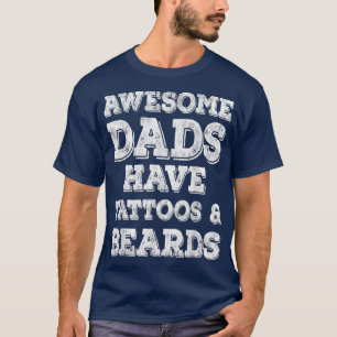 Mens Awesome Dads Have Tattoos And Beards  Fathers T-Shirt