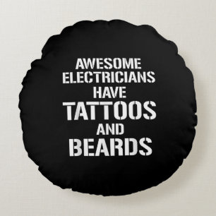Mens Awesome Electricians Have Tattoos And Beards Round Pillow