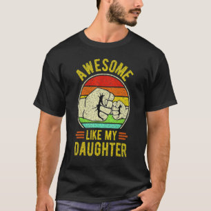 Mens AWESOME LIKE MY DAUGHTER Father's Day Dad Jo T-Shirt