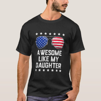 Mens Awesome Like My Daughter Sunglasses 4th Of Ju T-Shirt