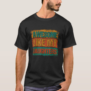 Mens Awesome Like My Daughters Gifts Men Funny Fat T-Shirt