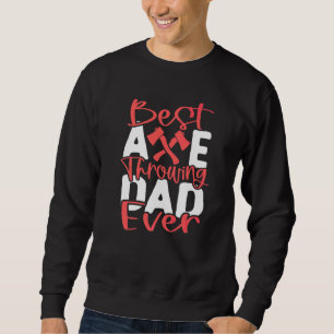 Mens Axe Throwing Dad Hatchet Thrower Sweatshirt