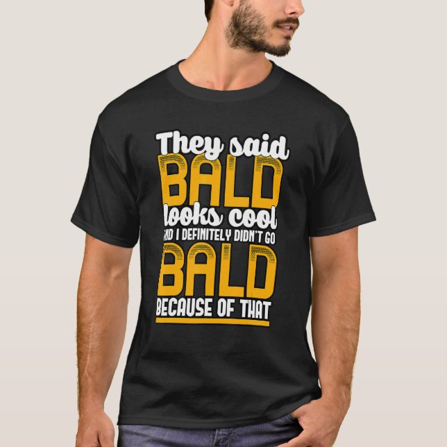 Mens   Bald Looks Cool Quote No Hair Guy Quote Bal T-Shirt (Front)