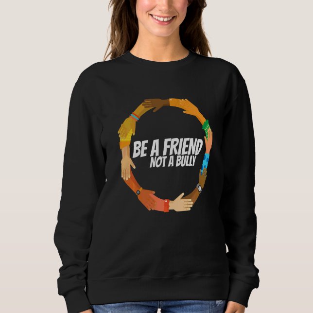 Mens Be A Friend Not A Bully  2 Sweatshirt (Front)