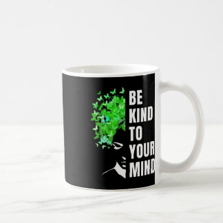 Mens Be Kind To Your Mind Mental Health Awareness Coffee Mug