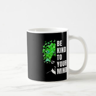 Mens Be Kind to Your Mind  Mental Health Awareness Coffee Mug