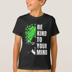 Mens Be Kind To Your Mind Mental Health Awareness T-Shirt