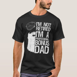 Mens Beard Im Not Retired Im A Professional Bonus T-Shirt
