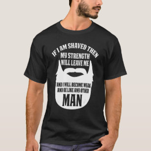 Mens Bearded Man If I Am Shaved Funny Grow A Beard T-Shirt