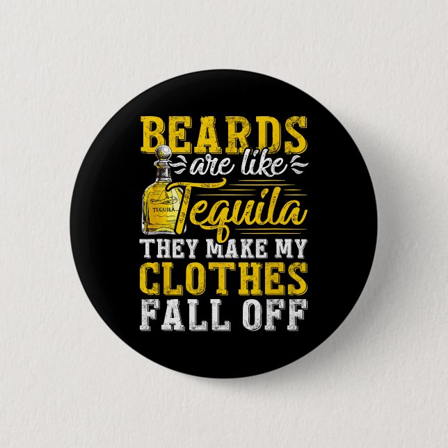 Mens Beards Are Like Tequila They Make My Clothes  2 Inch Round Button (Front)