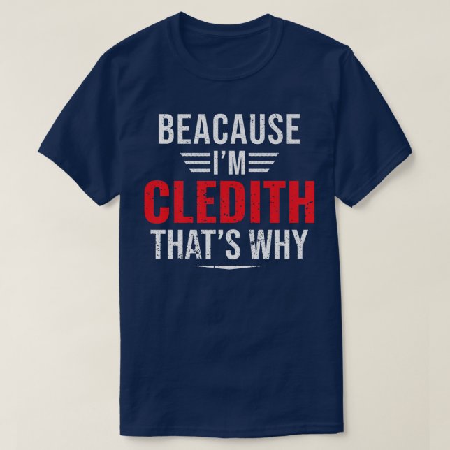 Mens Because I'm Cledith that's why Name Christmas T-Shirt (Design Front)