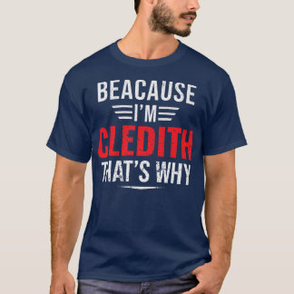 Mens Because I'm Cledith that's why Name Christmas T-Shirt