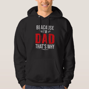 Mens Because I'm Dad That's Why Papa Father's Day Hoodie