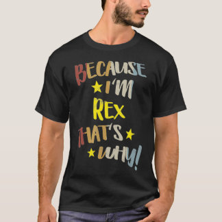 Mens Because I'm Re That's Why Retro Vintage Name  T-Shirt